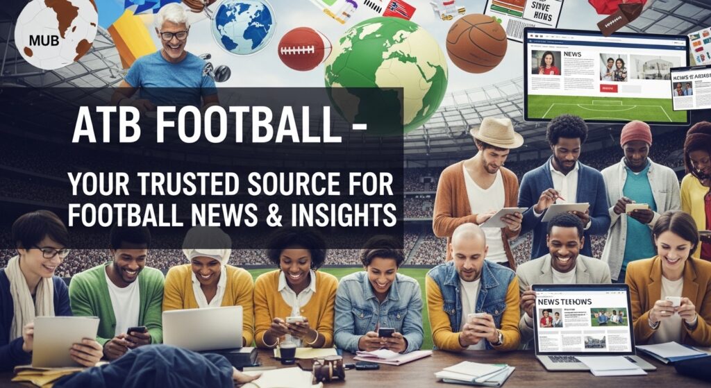 Diverse football fans engaging with football news on digital devices representing ATB Football platform
